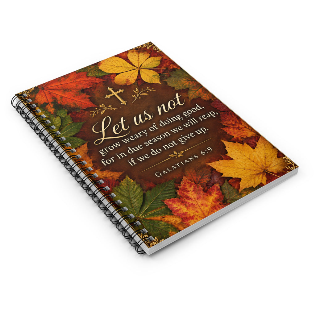 Inspirational Autumn Notebook — "Let Us Not" Galatians 6:9 Spiral Journal