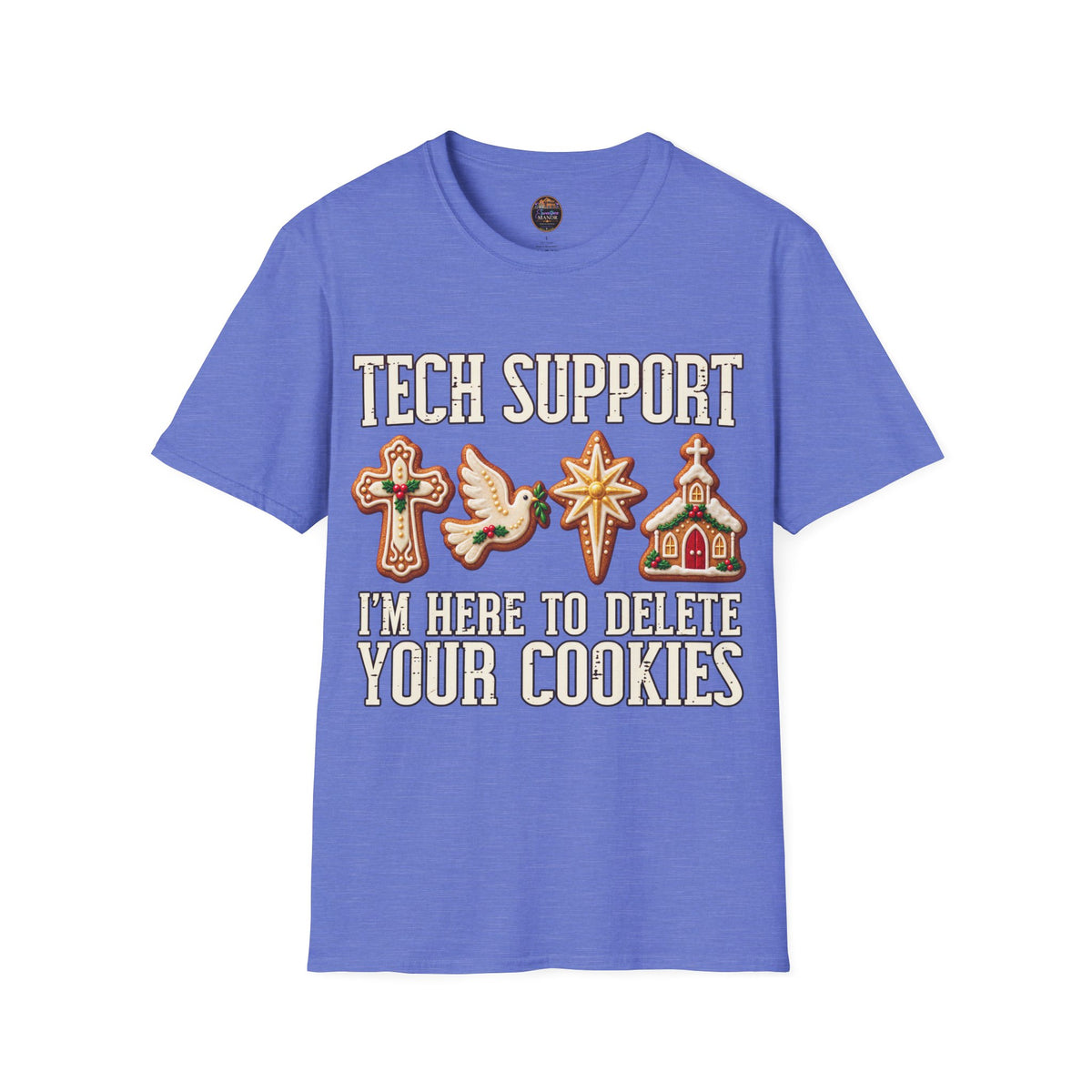 Tech Support I'm Here to Delete Your Cookies T-Shirt | Funny Cookie Tech Christmas Tee