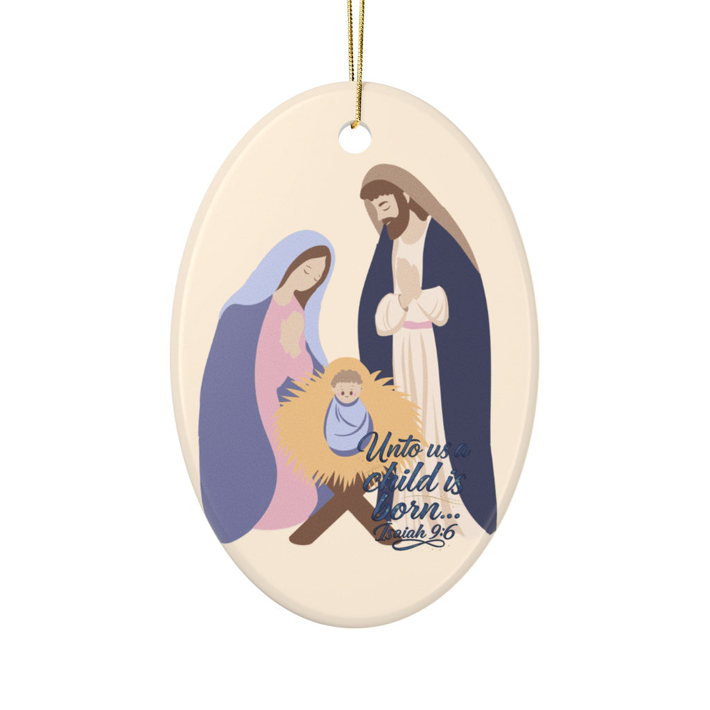 Oval Nativity Unto Is a Child is Born Isaiah 9:6 Ceramic Ornaments, 2-Side Print