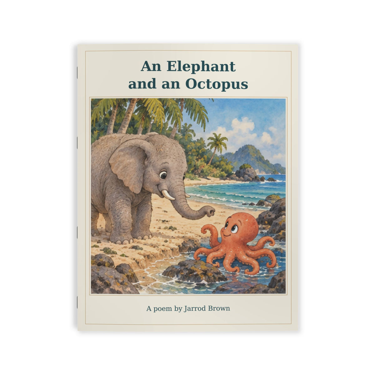 An Elephant and An Octopus 24 page illustrated Childrens Book by author Jarrod Brown