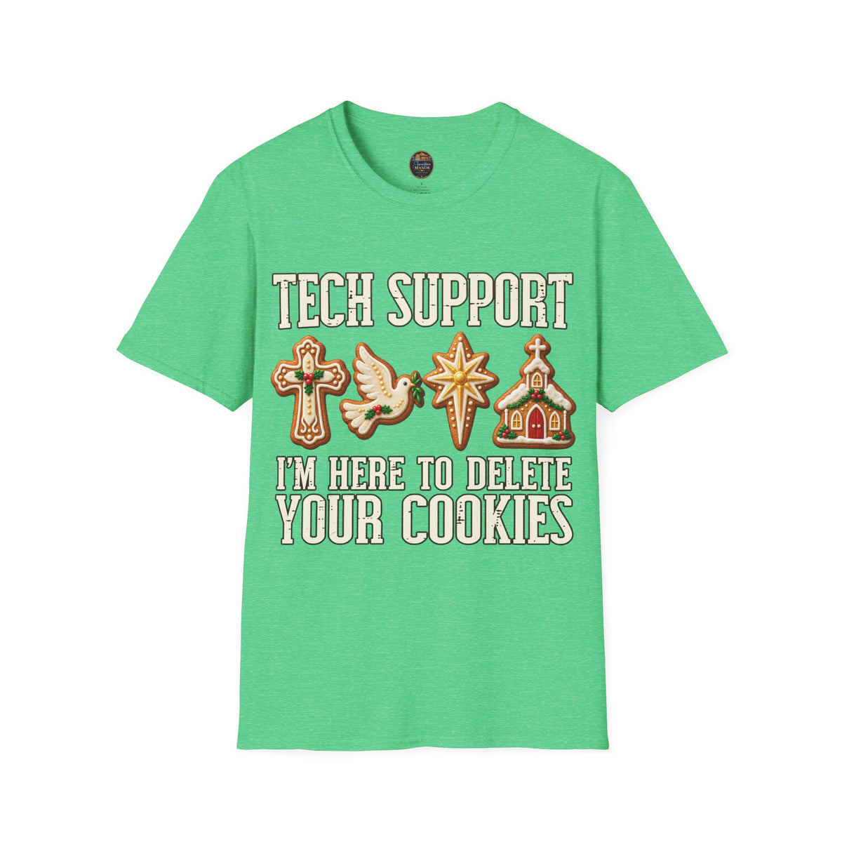 Tech Support I'm Here to Delete Your Cookies T-Shirt | Funny Cookie Tech Christmas Tee