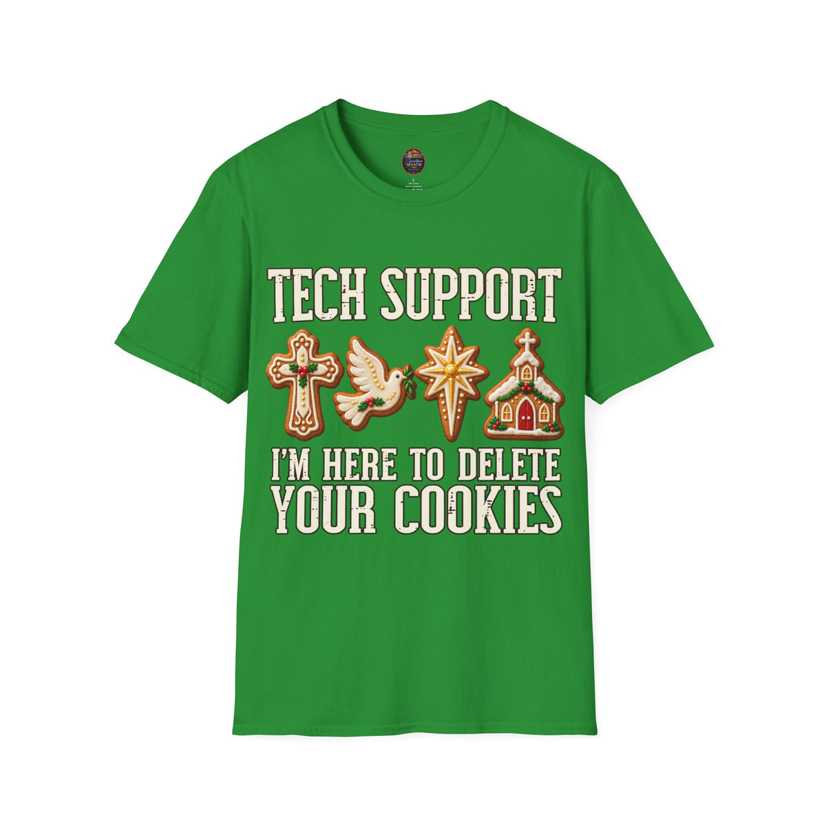 Tech Support I'm Here to Delete Your Cookies T-Shirt | Funny Cookie Tech Christmas Tee