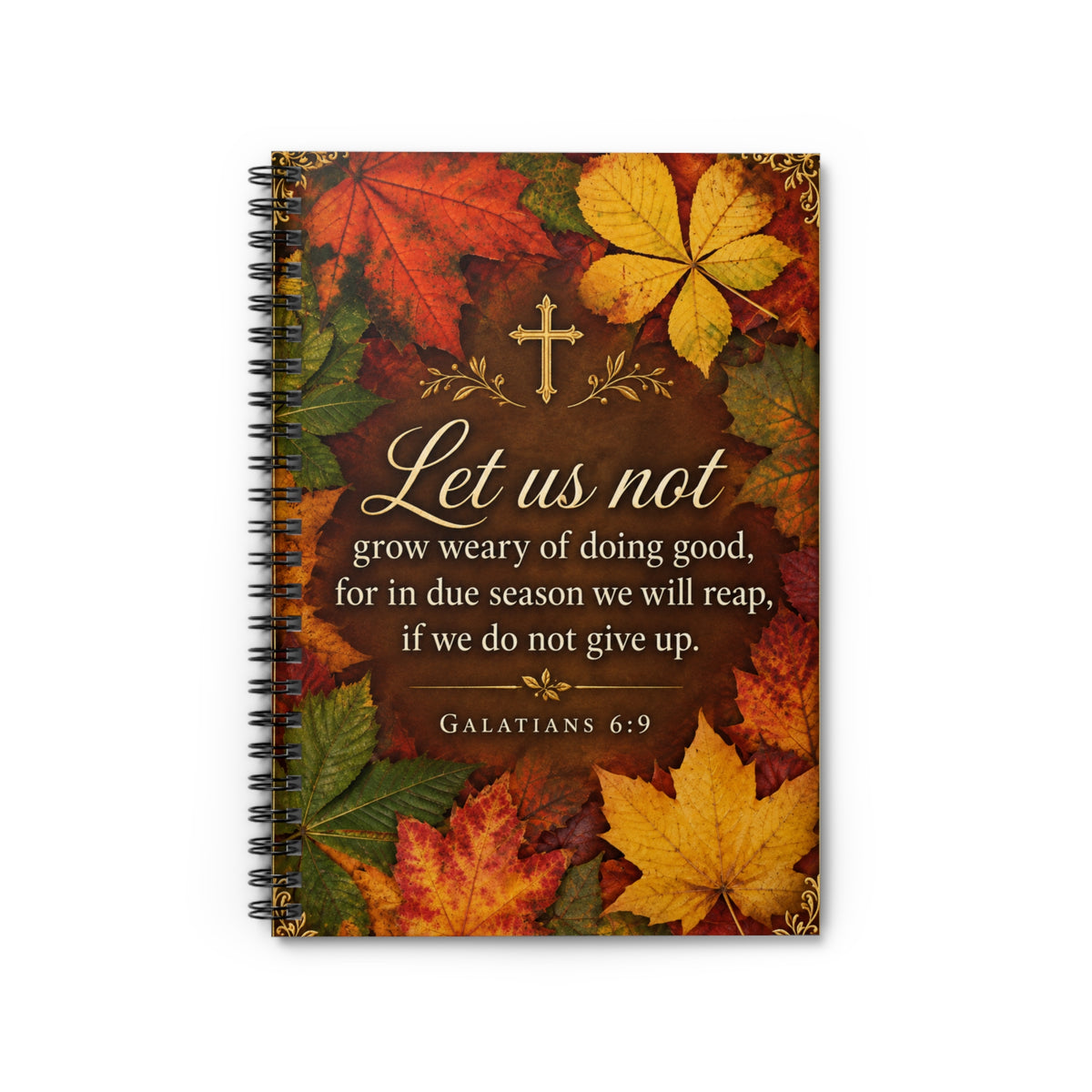 Inspirational Autumn Notebook — "Let Us Not" Galatians 6:9 Spiral Journal