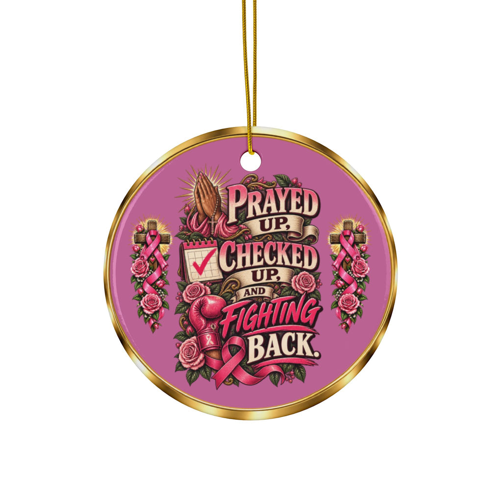 Prayed Up, Checked Up, and Fighting Back Breast Cancer Awareness Christmas Ornaments, 2-Side Print, (1pc, 3pcs, 5pcs, 10pcs)